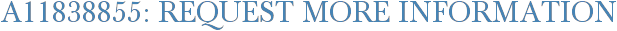A11838855: Request More Information