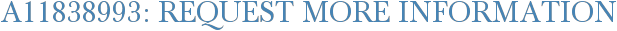 A11838993: Request More Information