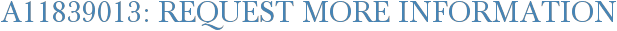 A11839013: Request More Information