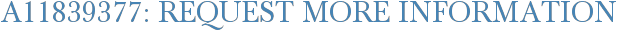 A11839377: Request More Information