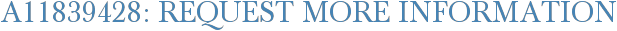 A11839428: Request More Information