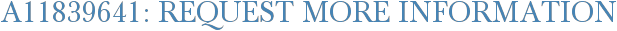 A11839641: Request More Information