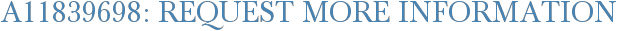 A11839698: Request More Information