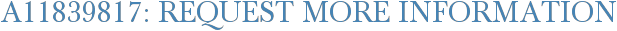 A11839817: Request More Information