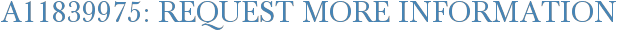 A11839975: Request More Information