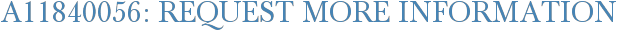A11840056: Request More Information