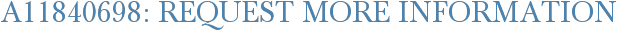 A11840698: Request More Information