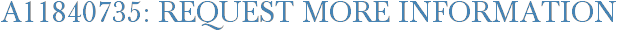 A11840735: Request More Information