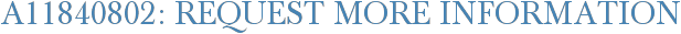 A11840802: Request More Information