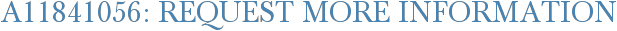A11841056: Request More Information