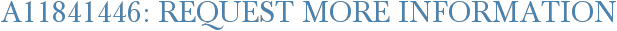 A11841446: Request More Information