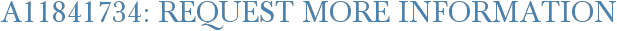 A11841734: Request More Information
