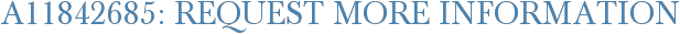 A11842685: Request More Information