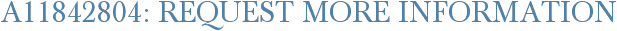 A11842804: Request More Information