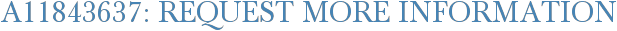A11843637: Request More Information