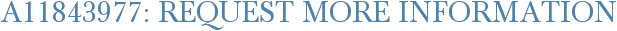 A11843977: Request More Information