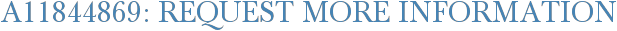 A11844869: Request More Information