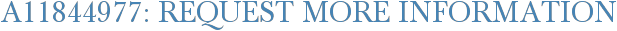 A11844977: Request More Information