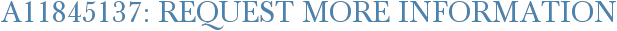 A11845137: Request More Information