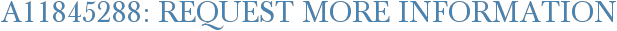 A11845288: Request More Information