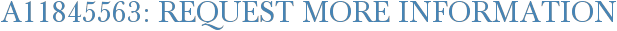 A11845563: Request More Information