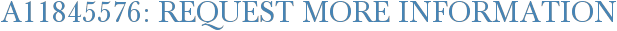 A11845576: Request More Information