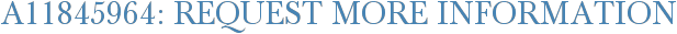A11845964: Request More Information