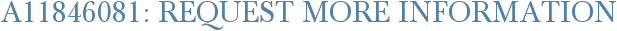A11846081: Request More Information