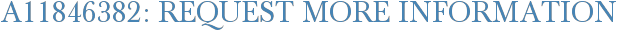 A11846382: Request More Information