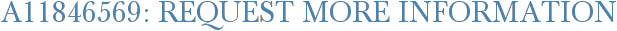 A11846569: Request More Information