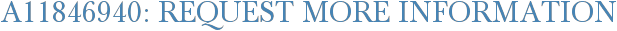 A11846940: Request More Information