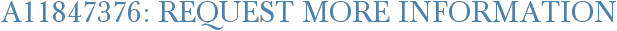 A11847376: Request More Information
