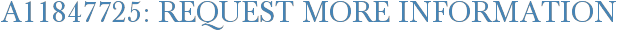 A11847725: Request More Information