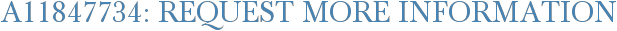 A11847734: Request More Information