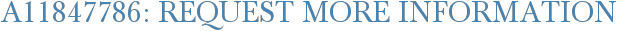 A11847786: Request More Information