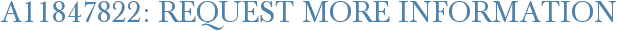 A11847822: Request More Information