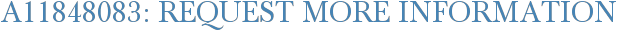 A11848083: Request More Information