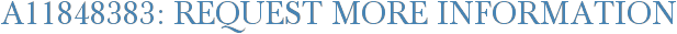 A11848383: Request More Information