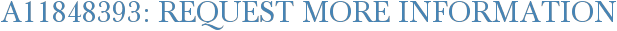 A11848393: Request More Information