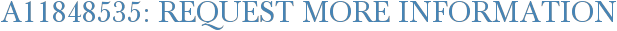 A11848535: Request More Information