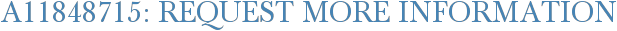 A11848715: Request More Information