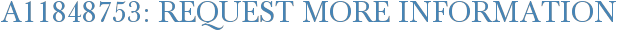 A11848753: Request More Information