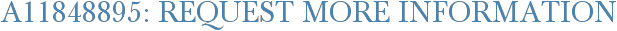 A11848895: Request More Information