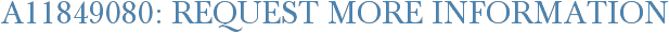 A11849080: Request More Information