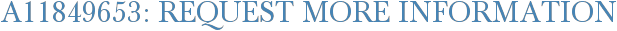 A11849653: Request More Information