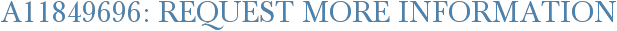 A11849696: Request More Information