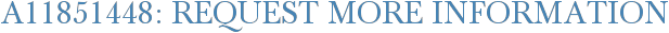 A11851448: Request More Information