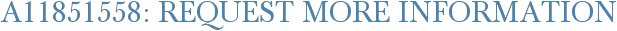 A11851558: Request More Information