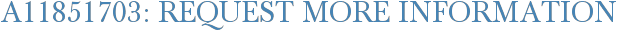 A11851703: Request More Information