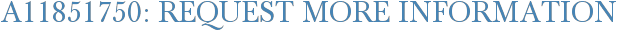 A11851750: Request More Information